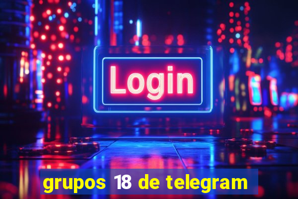 grupos 18 de telegram